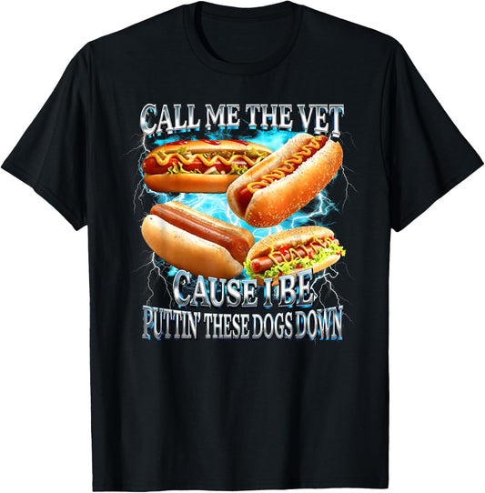 Call Me The Vet Cause I Be Puttin' These Dogs Down T-Shirt - T-Shirt | Black