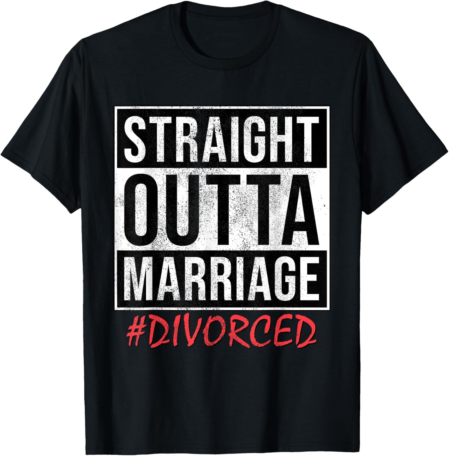 Funny Straight Outta Marriage # Divorced Single And Free T-Shirt - T-Shirt | Black