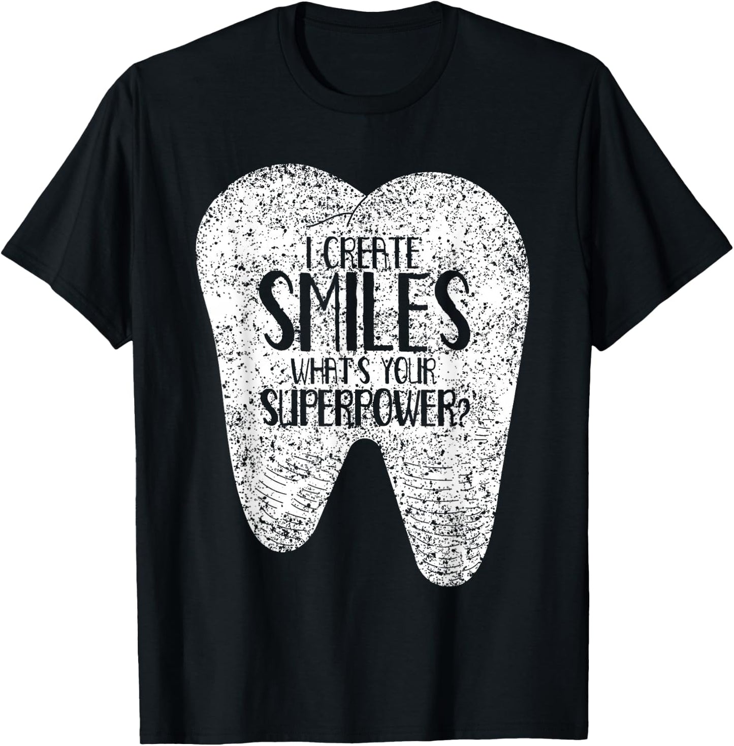 I Create Smiles Dentists Dentist Job Dentistry Tooth T-Shirt - T-Shirt | Black