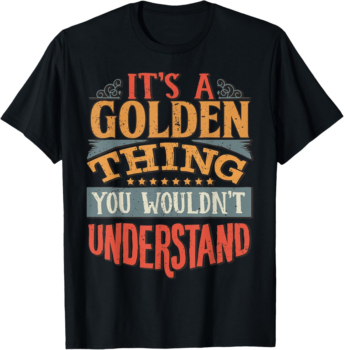 It's A Golden Thing You Wouldn't Understand T-Shirt - T-Shirt | Black