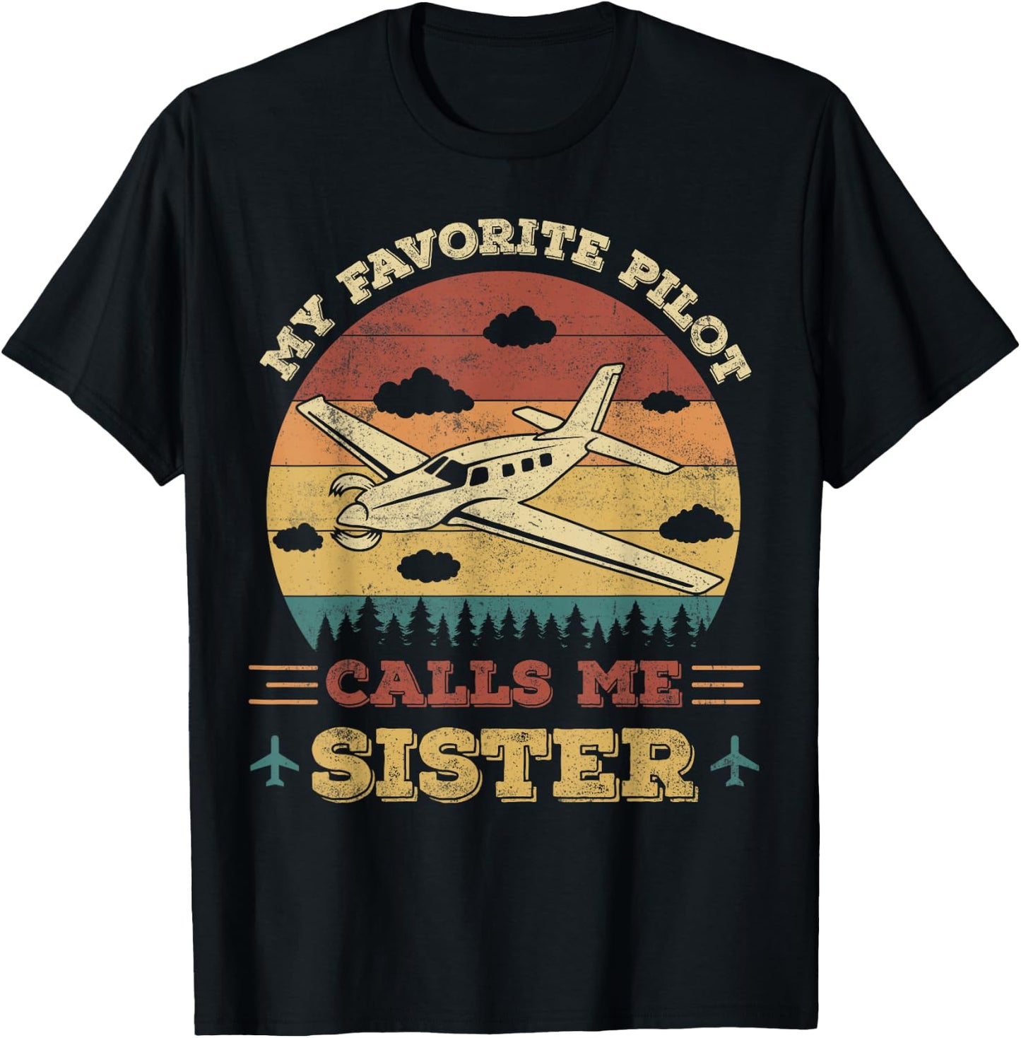 My Favorite Pilot Calls Me Sister Funny Future Pilot Sister T-Shirt - T-Shirt | Black