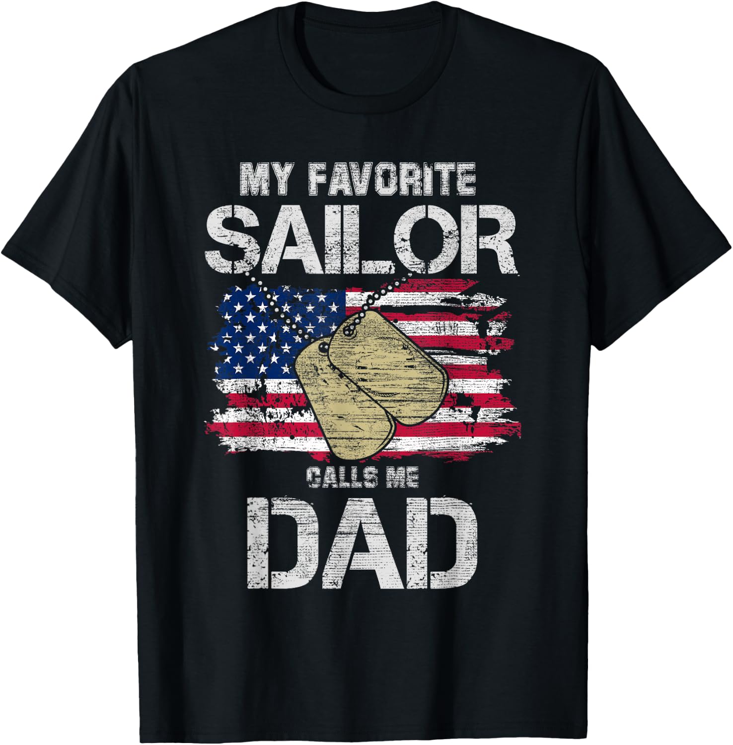 My Favorite Sailor Calls Me Dad! Military Gift T-Shirt - T-Shirt | Black