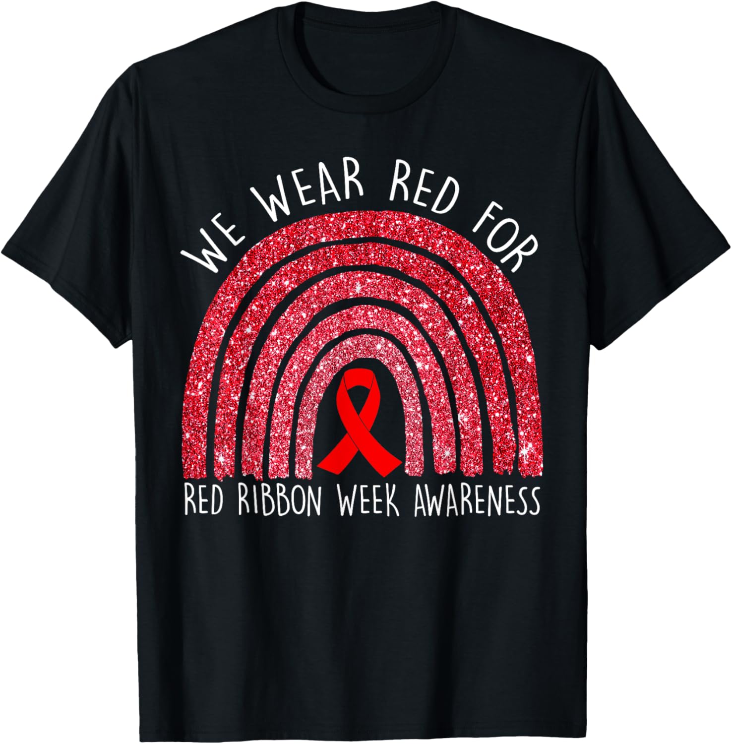 We Wear Red For Red Ribbon Week Awareness Rainbow Gift T-Shirt - T-Shirt | Black