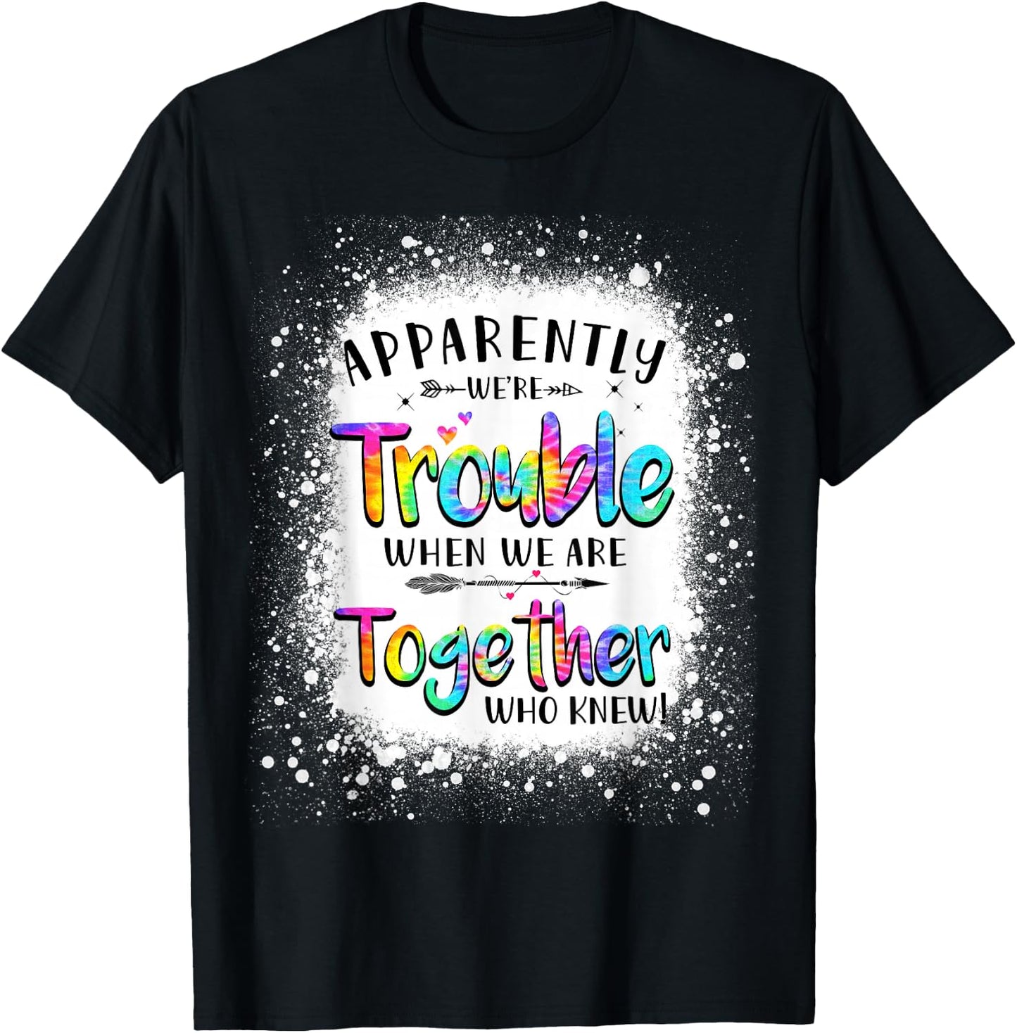 Apparently we're trouble when we are together Who Knew T-Shirt - T-Shirt | Black