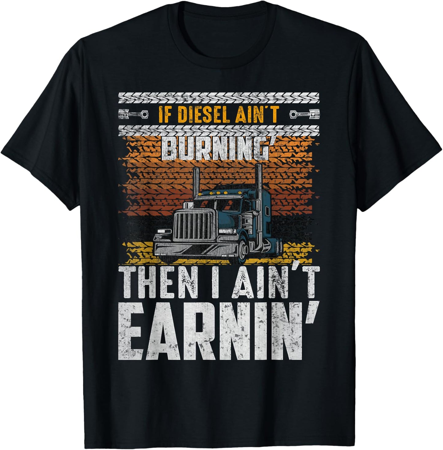 If Diesel Ain't Burning Then I Ain't Earnin T-Shirt - T-Shirt | Black