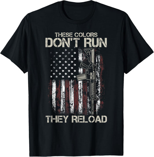 AR-15 Gun American Flag Colors Don't Run They Reload T-Shirt - T-Shirt | Black