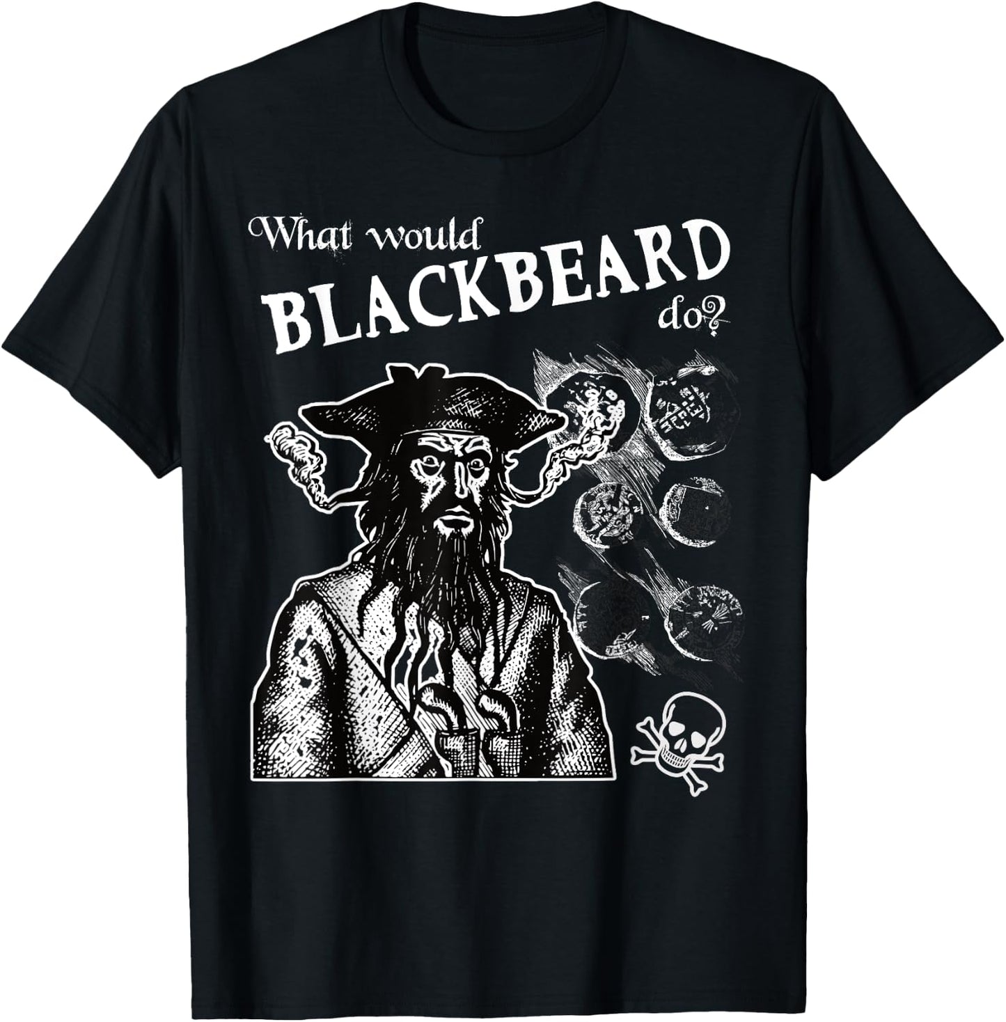 What Would Blackbeard Do Pirate Fun T-Shirt - T-Shirt | Black