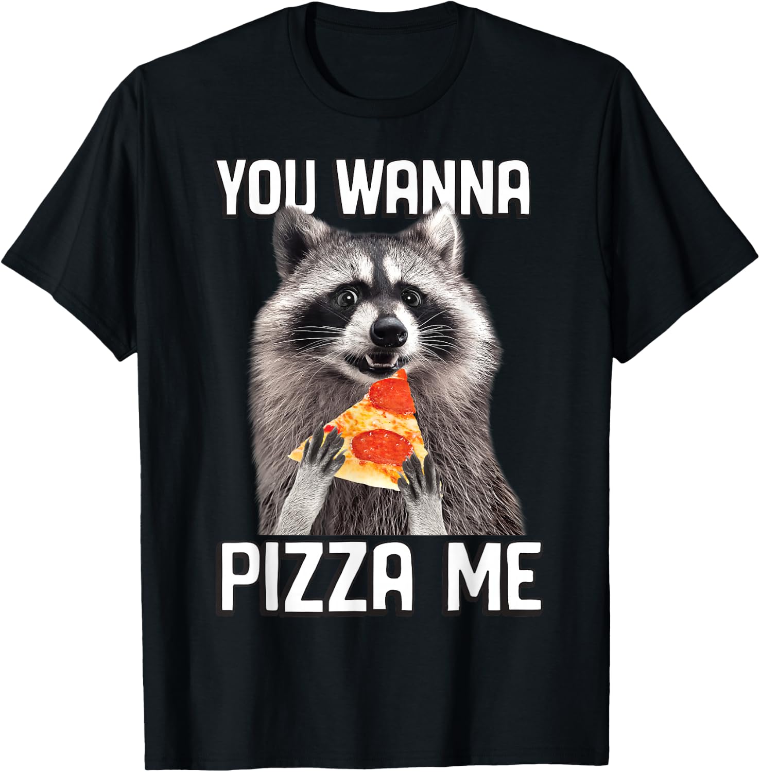 "You Wanna Pizza Me" Raccoon Funny T-Shirt - T-Shirt | Black