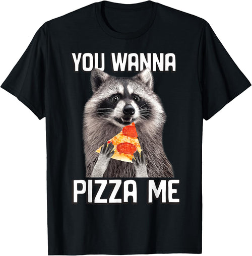 "You Wanna Pizza Me" Raccoon Funny