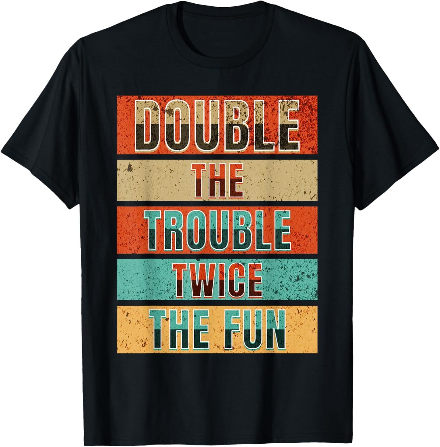 Double The Trouble Twice The Fun Matching Twin Sibling Humor T-Shirt - T-Shirt | Black