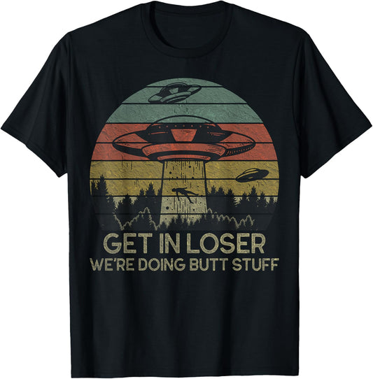 Get In Loser We're Doing Butt Stuff Retro Vintage Sunset T-Shirt - T-Shirt | Black