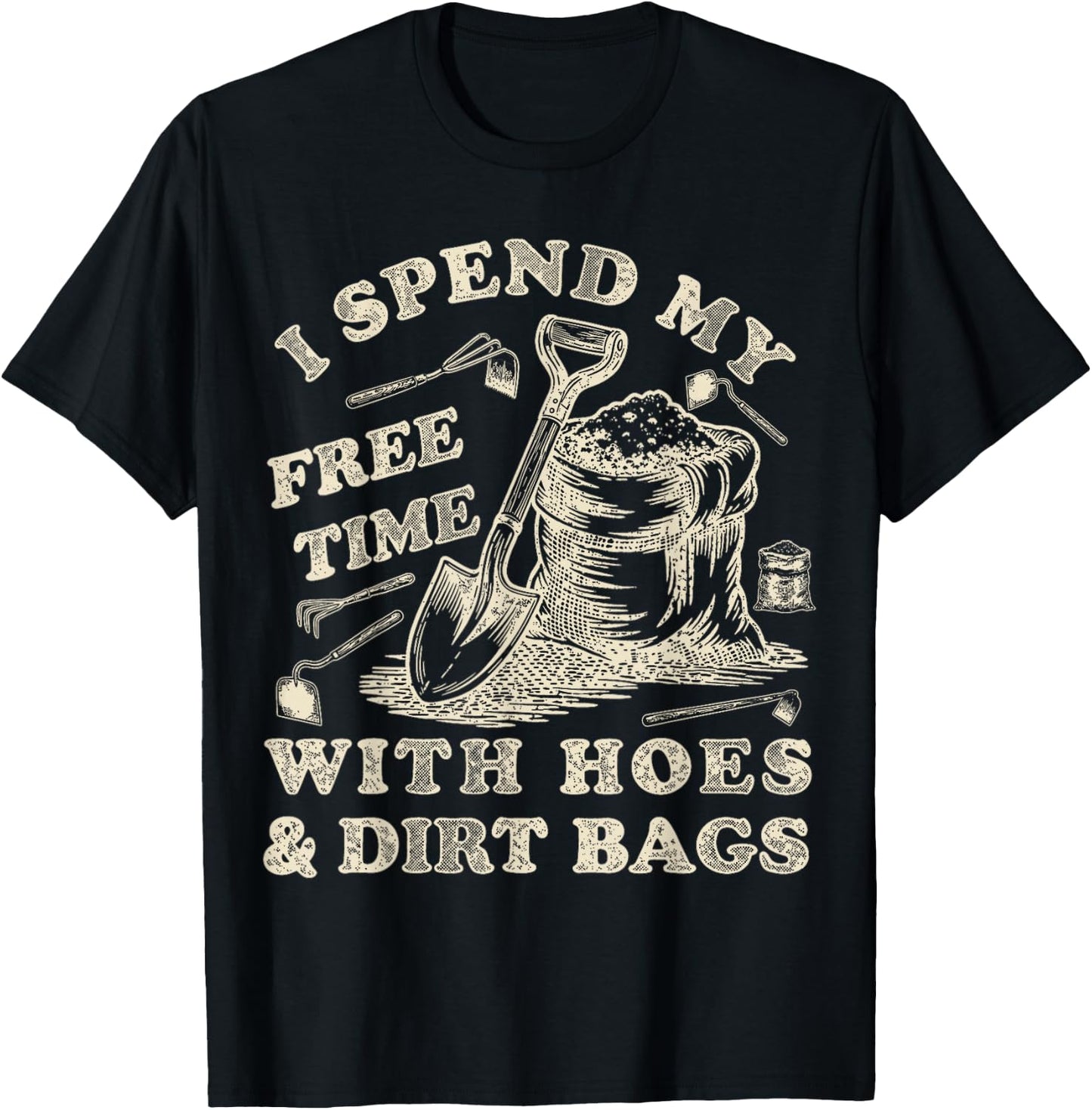 I Spend My Free Time with Hoes and Dirt Bags Gardening T-Shirt - T-Shirt | Black