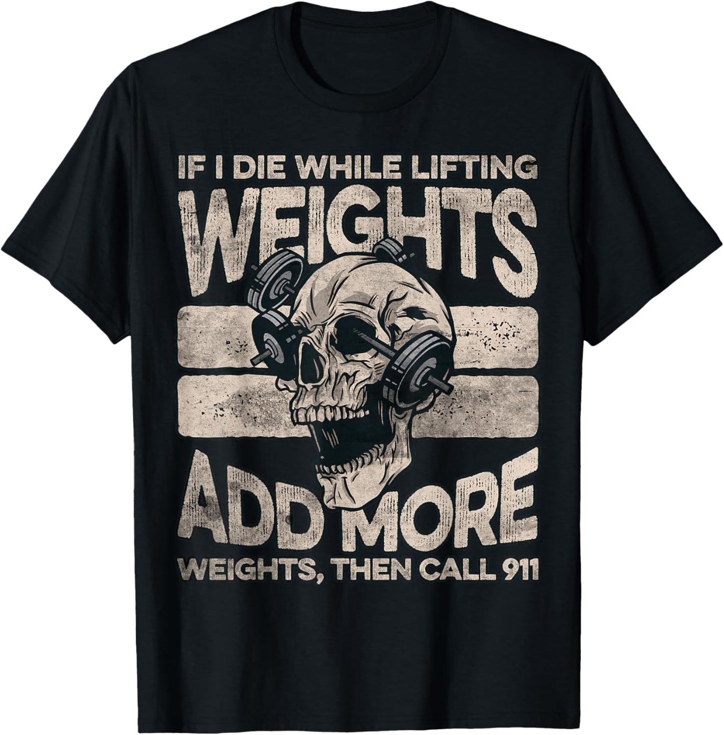 If I Die While Lifting Weights Add More Weights Workout Gym T-Shirt - T-Shirt | Black