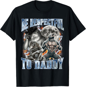 Be Respectful to Daddy Funny Alpha Wolf Meme T-Shirt - T-Shirt | Black