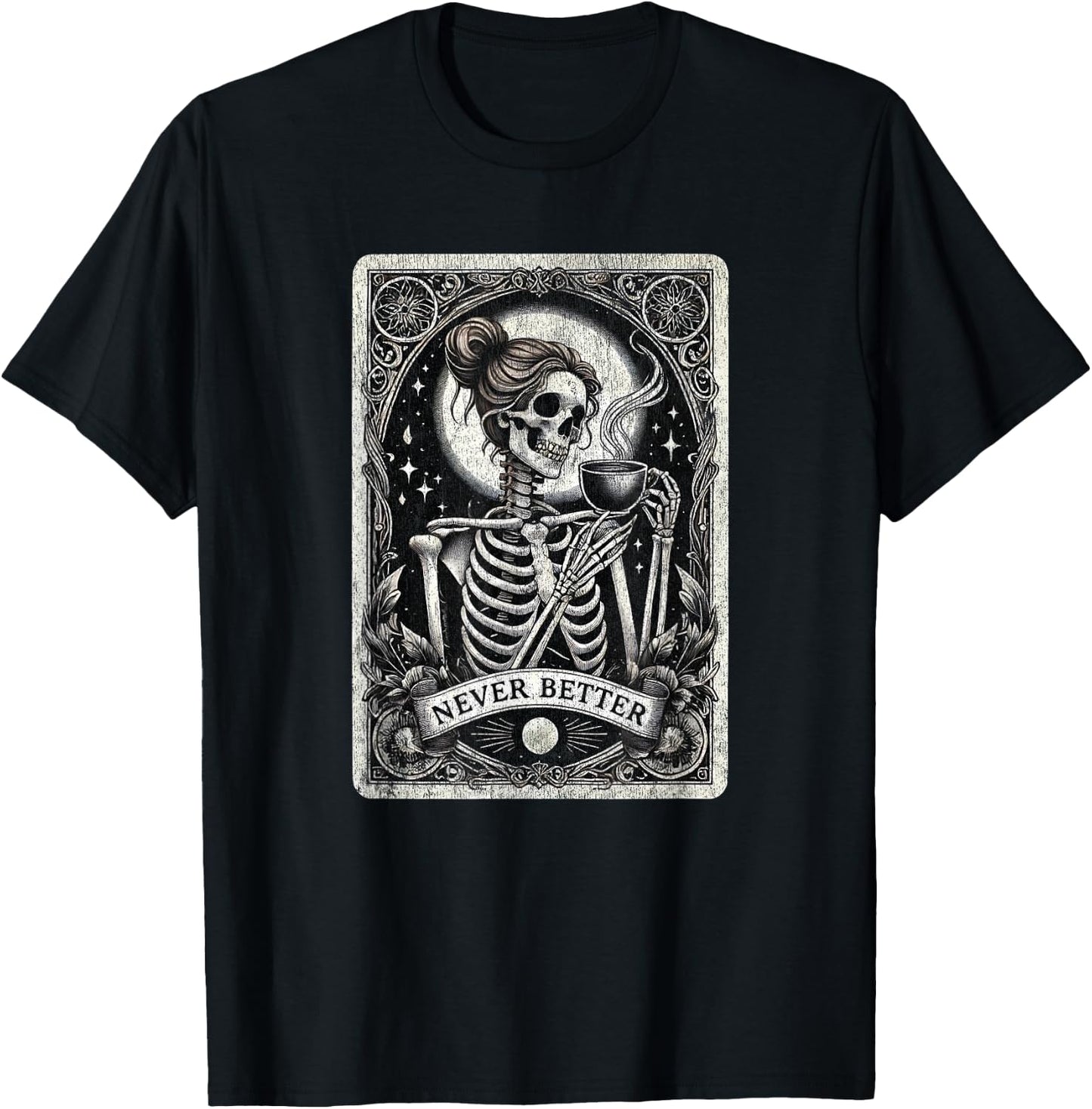 Messy Bun Never Better Female Skeleton Drinking Coffee Lover T-Shirt - T-Shirt | Black