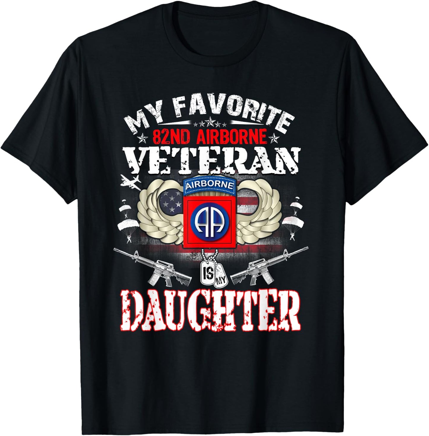 My Favorite 82nd Airborne Veteran is My Daughter Veteran Day T-Shirt - T-Shirt | Black