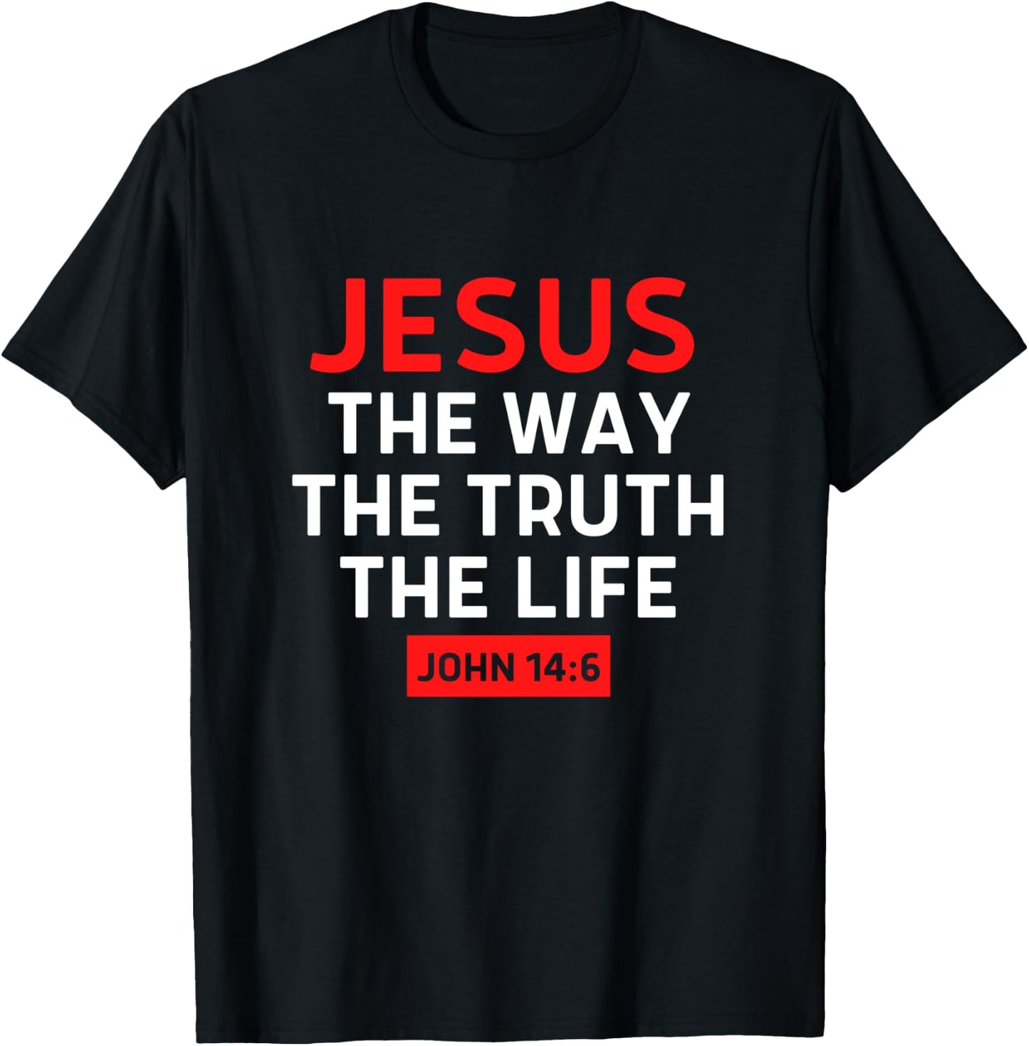 Jesus The Way Truth Life John 14 6 Christian Bible Verse T-Shirt - T-Shirt | Black