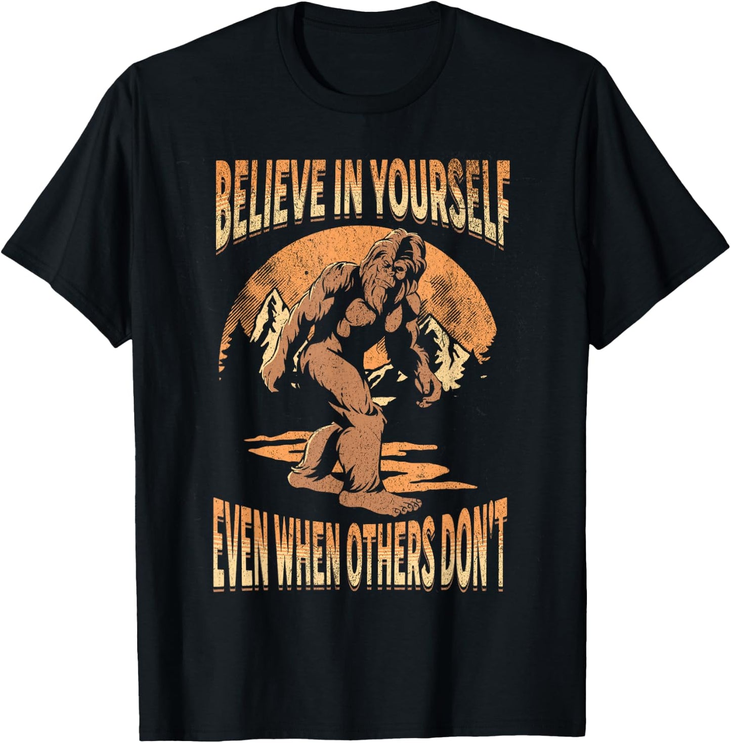 Believe In Yourself Sasquatch Funny Motivational Bigfoot T-Shirt - T-Shirt | Black