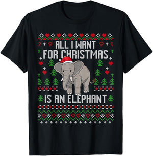 All I Want For Christmas Is An Elephant Ugly Xmas Sweater T-Shirt - T-Shirt | Black