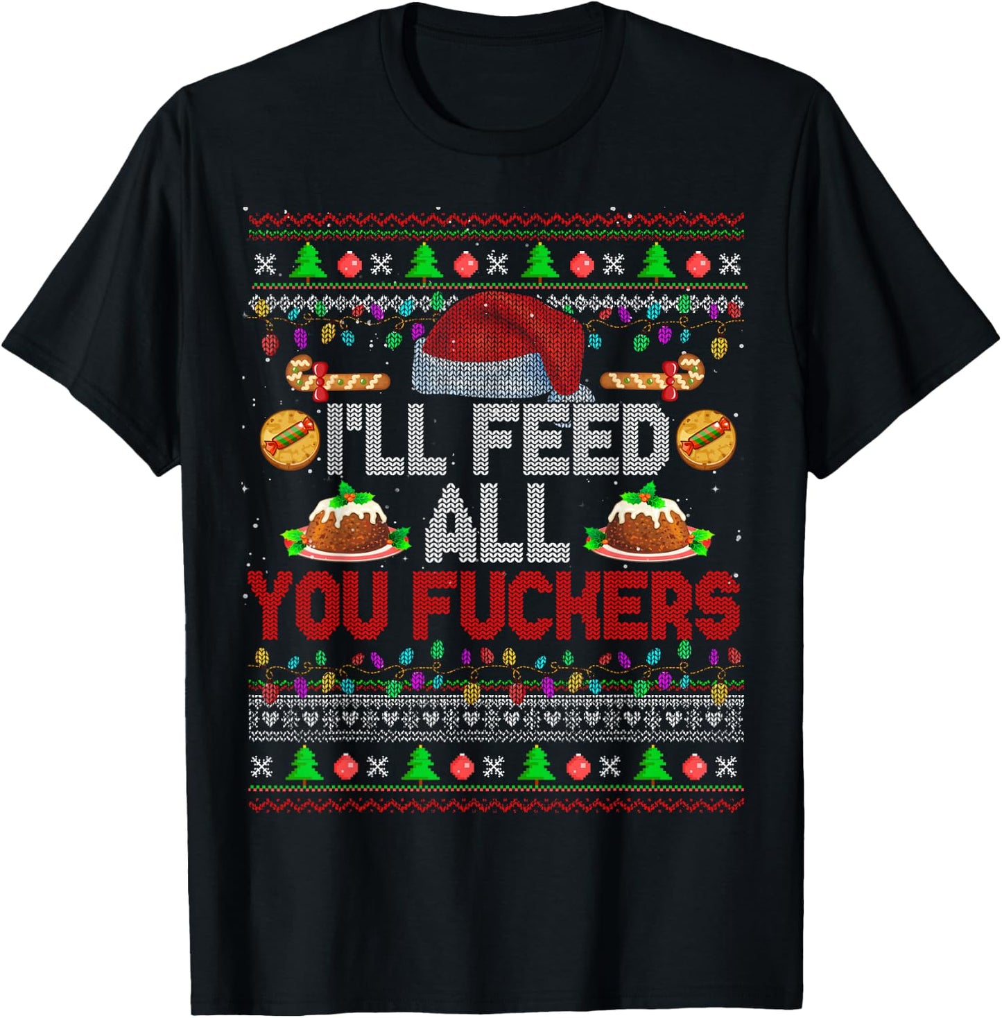 I'll Feed All You Fckers Xmas Sweater Santa Chef Cooking T-Shirt - T-Shirt | Black