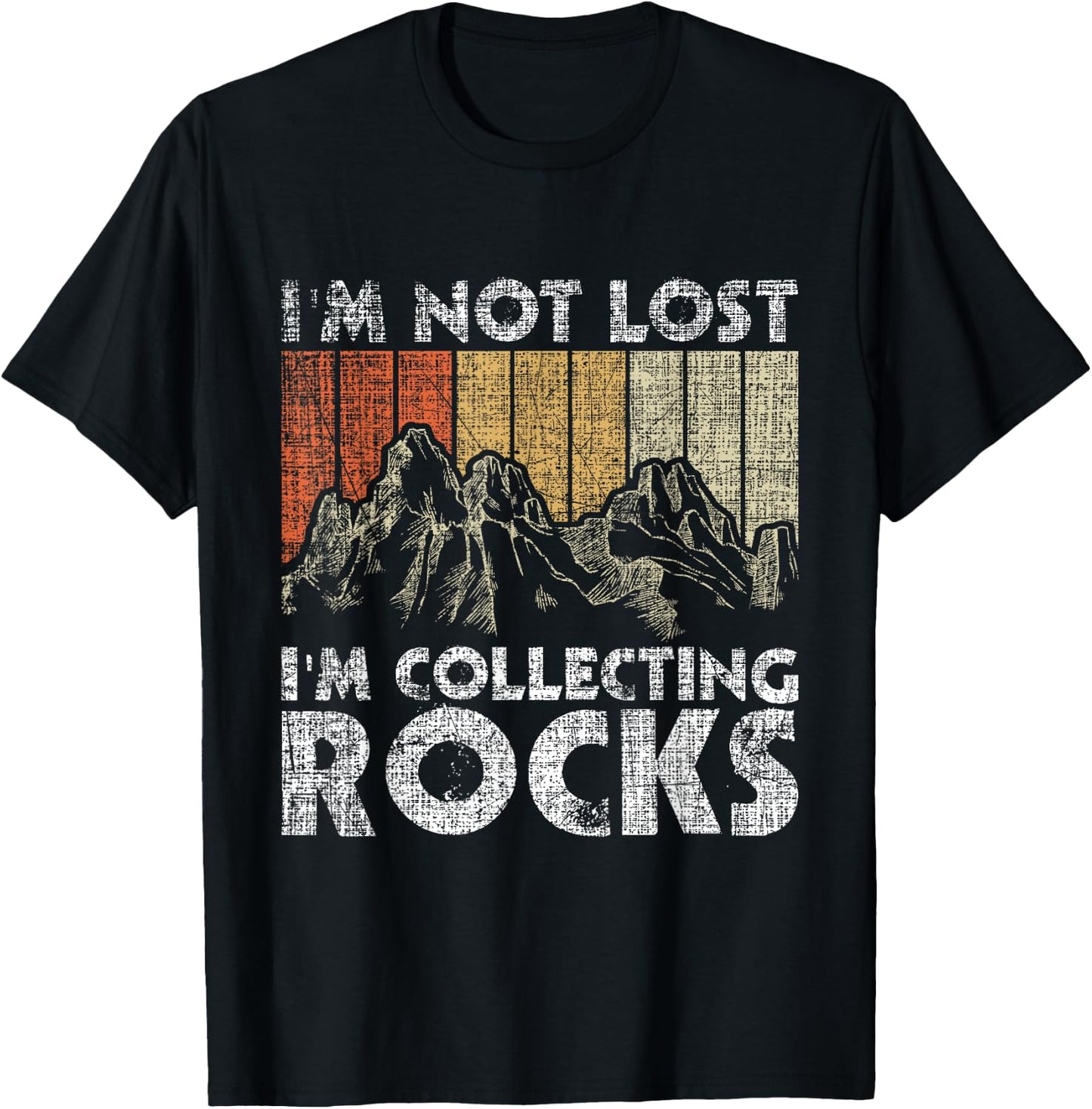 I'm Not Lost I'm Collecting Rocks - Rock Collector T-Shirt - T-Shirt | Black