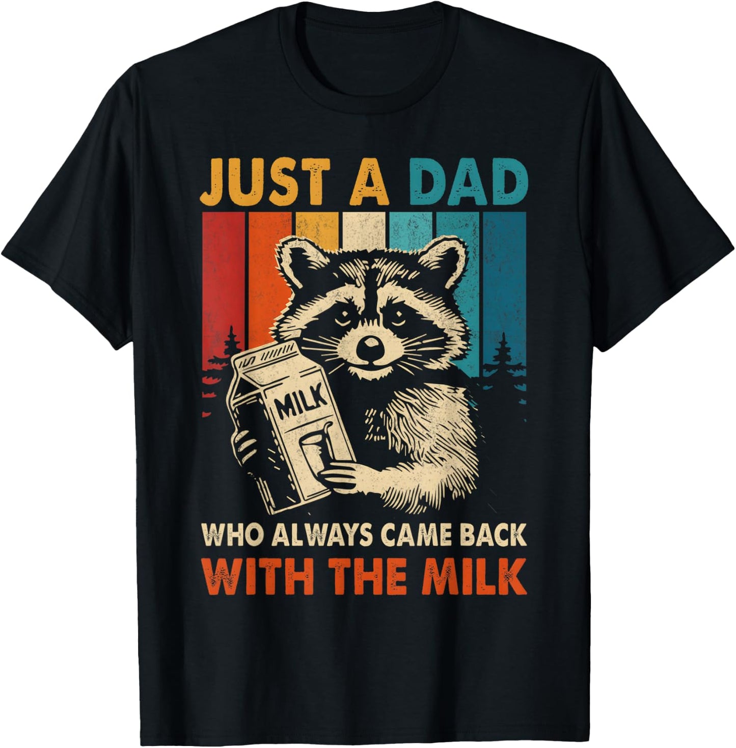 Just a dad who always came back with the milk fathers day T-Shirt - T-Shirt | Black