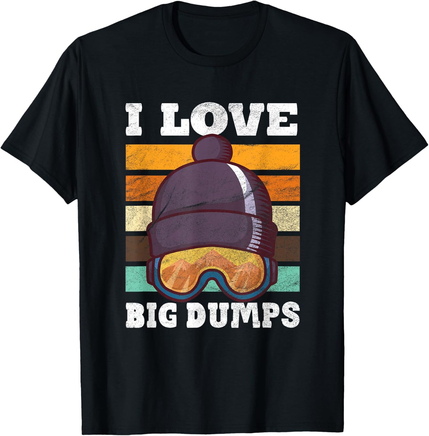 Funny I Love Big Dumps Snowboarding Trip Design T-Shirt - T-Shirt | Black