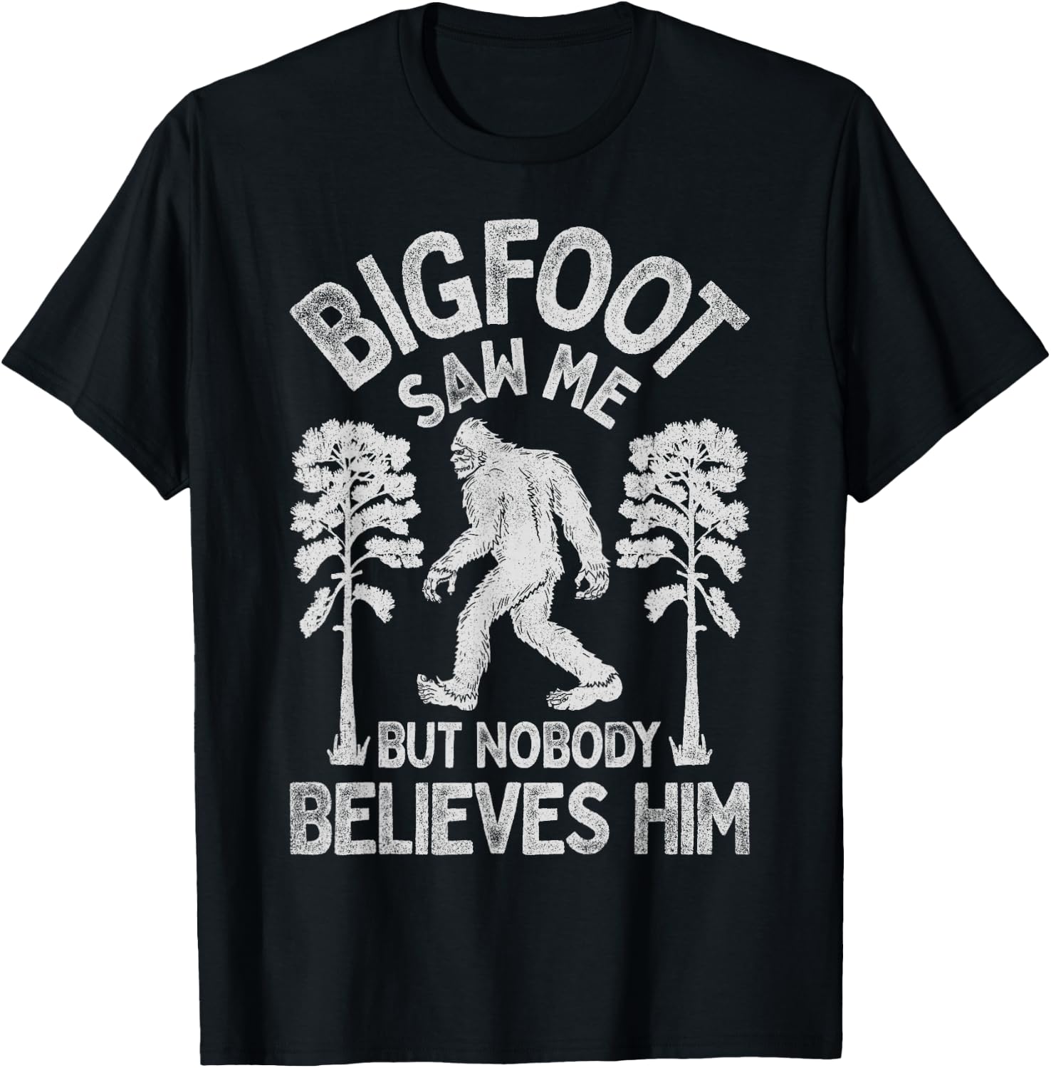 Bigfoot Saw Me But Nobody Believes Him Funny Sasquatch Retro T-Shirt - T-Shirt | Black