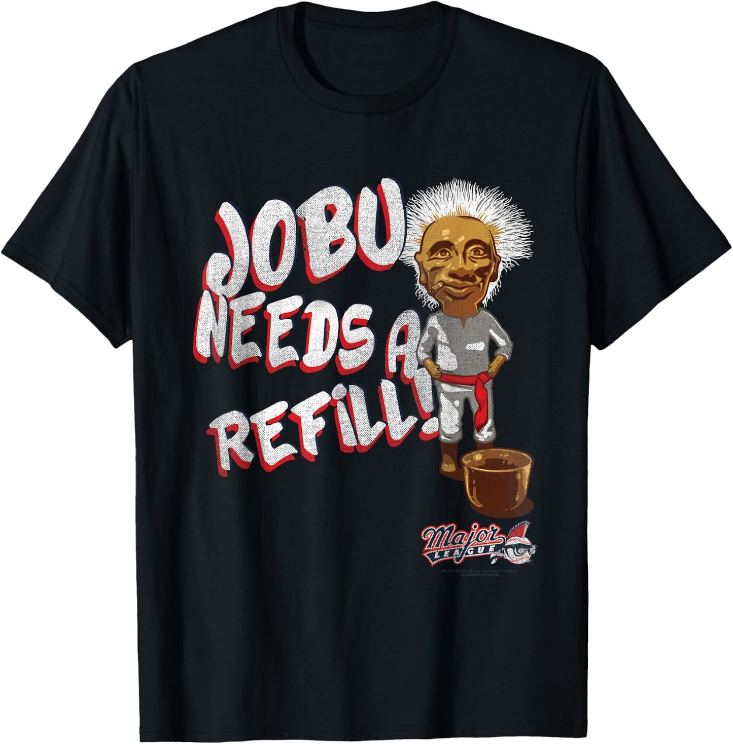 Major League Jobu Needs A Refill Small T-Shirt - T-Shirt | Black