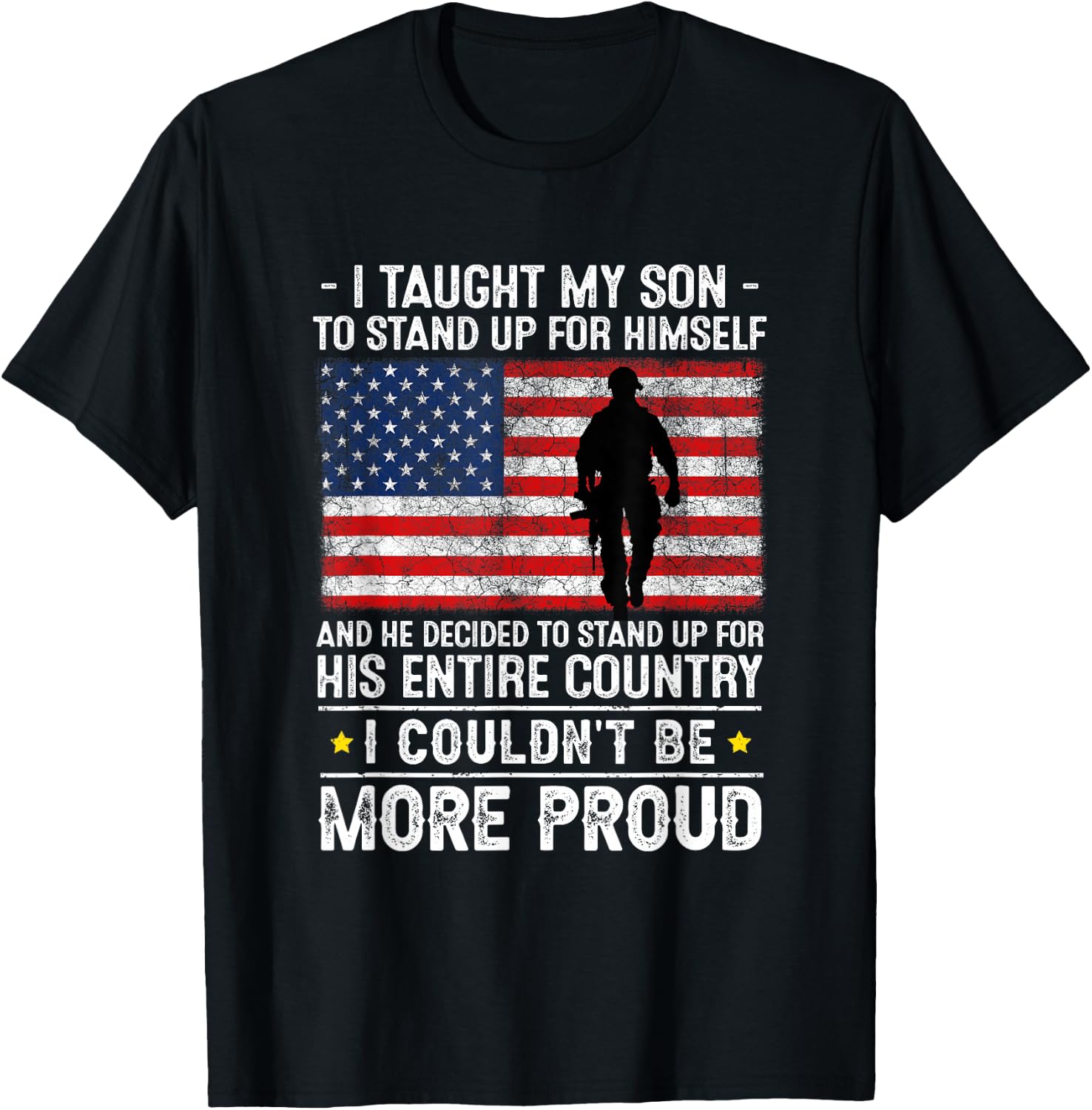 I Taught My Son How to Stand Up, Proud Military Mom and Dad T-Shirt - T-Shirt | Black