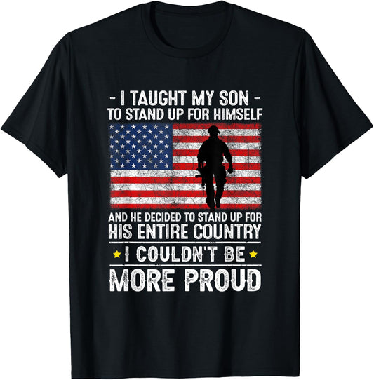 I Taught My Son How to Stand Up, Proud Military Mom and Dad T-Shirt - T-Shirt | Black