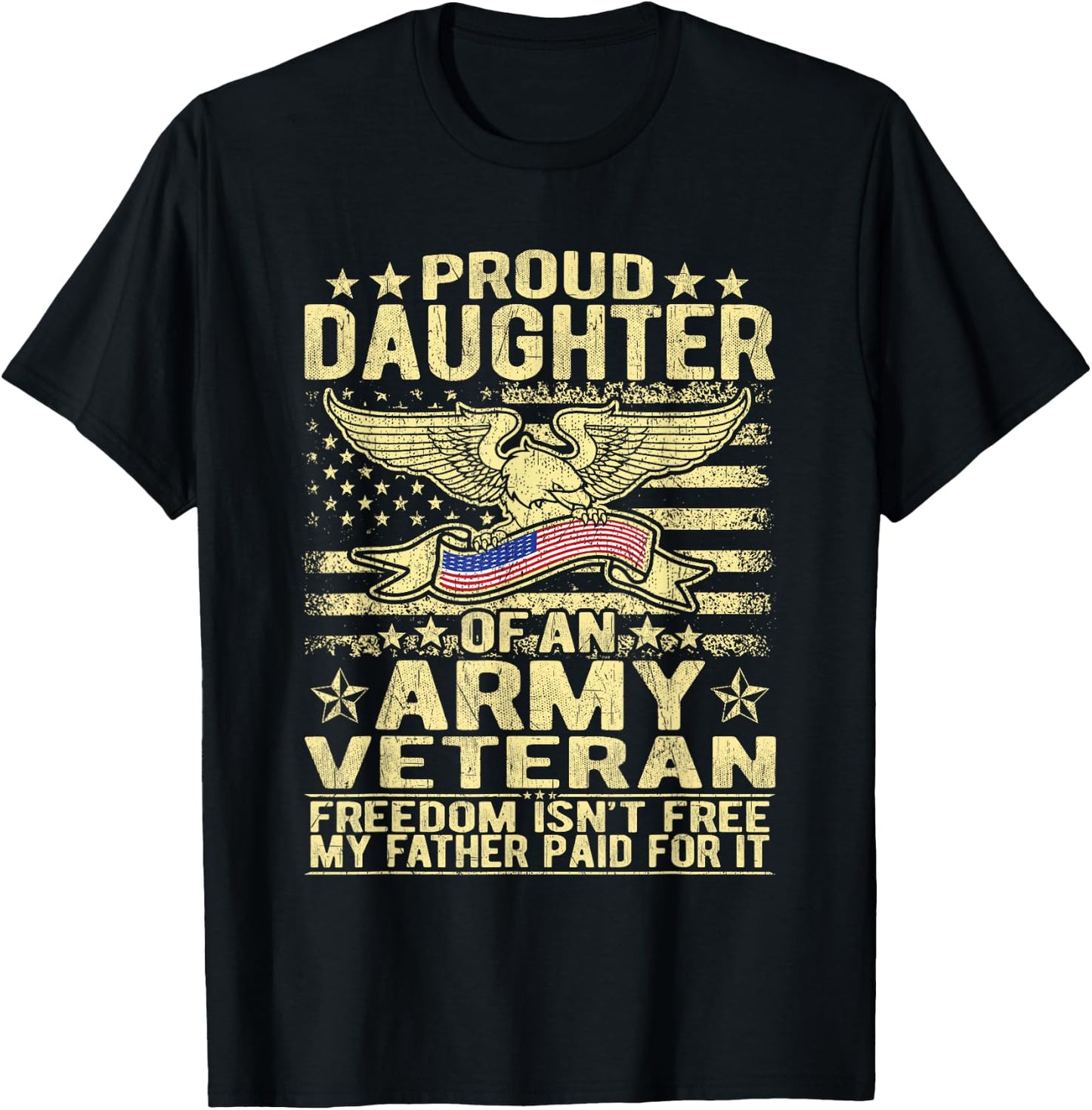 Proud Daughter Of Military Army Veteran - Freedom Isn't Free T-Shirt - T-Shirt | Black