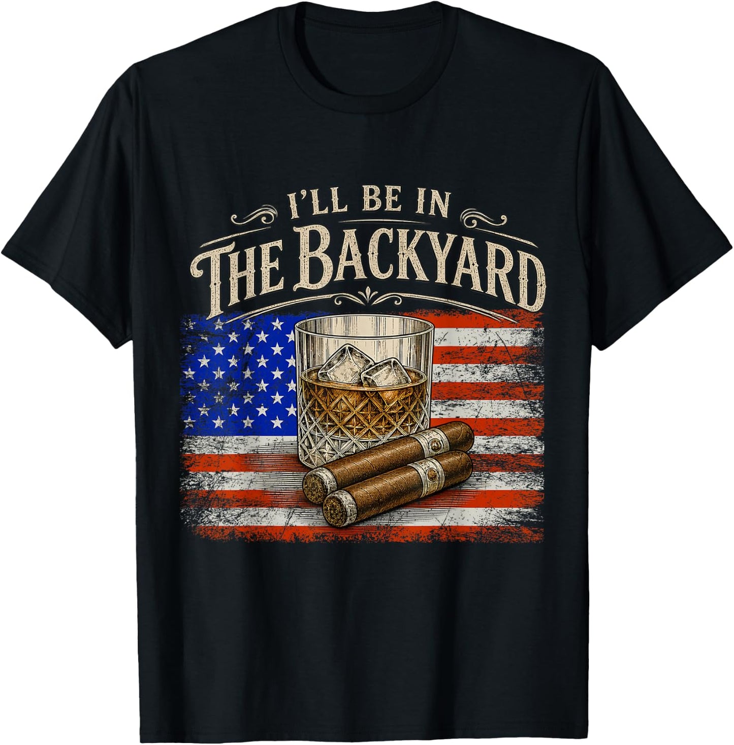 I'll Be in The Backyard Cigar and Bourbon Vintage USA Flag T-Shirt - T-Shirt | Black