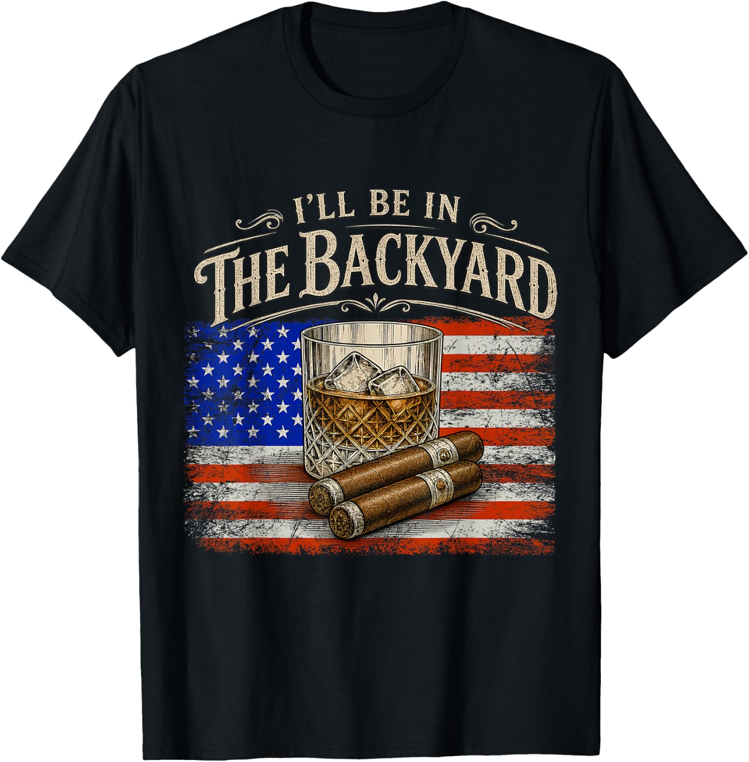 I'll Be in The Backyard Cigar and Bourbon Vintage USA Flag T-Shirt - T-Shirt | Black