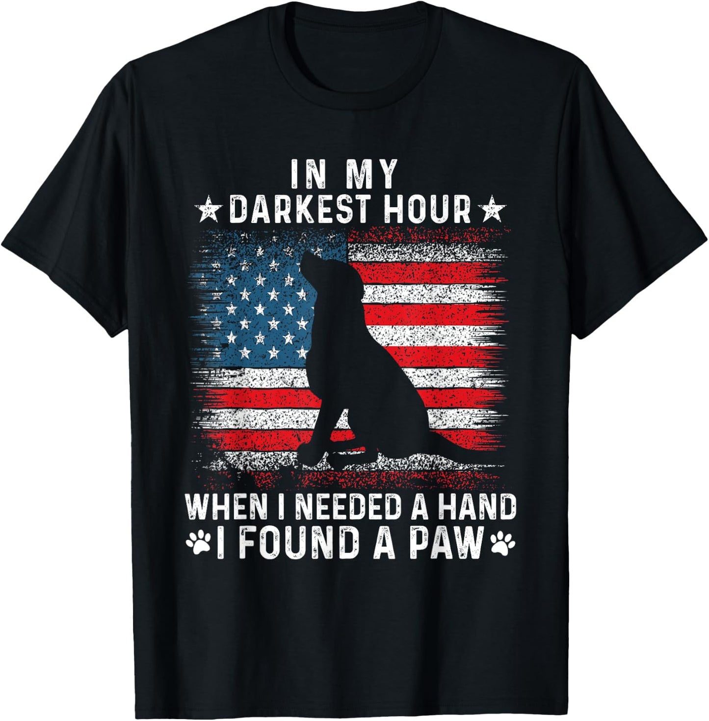Funny in My Darkest Hour When I Needed a Hand I Found a Paw T-Shirt - T-Shirt | Black