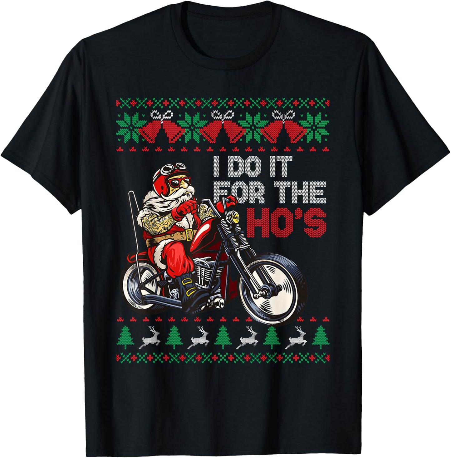 Motorcycle Santa I Do It For The Hos Ugly Christmas Sweater T-Shirt - T-Shirt | Black
