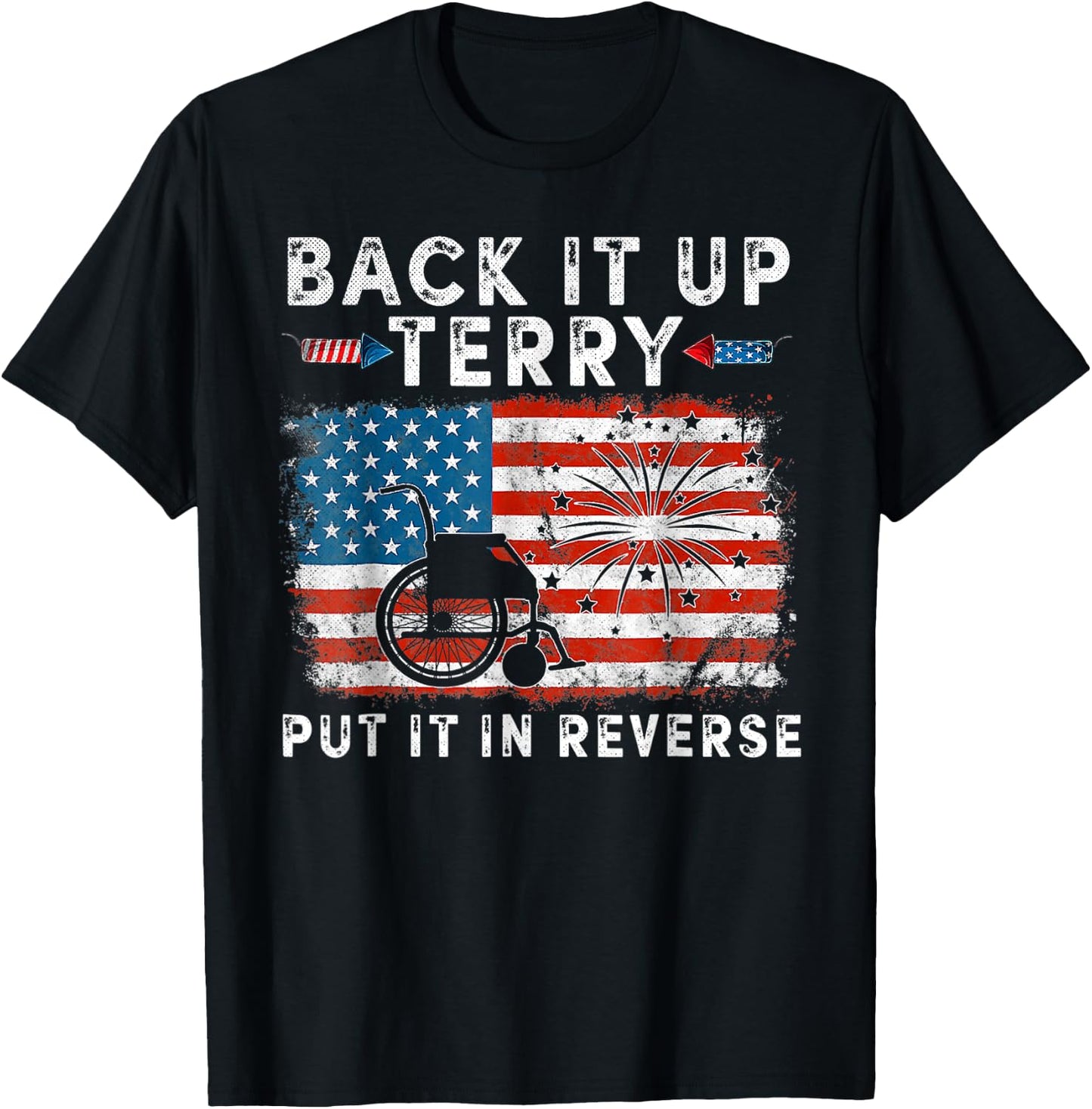 Back It Up Terry Funny July 4th America Flag Patriot USA Women Kids Men T-Shirt - T-Shirt | Black