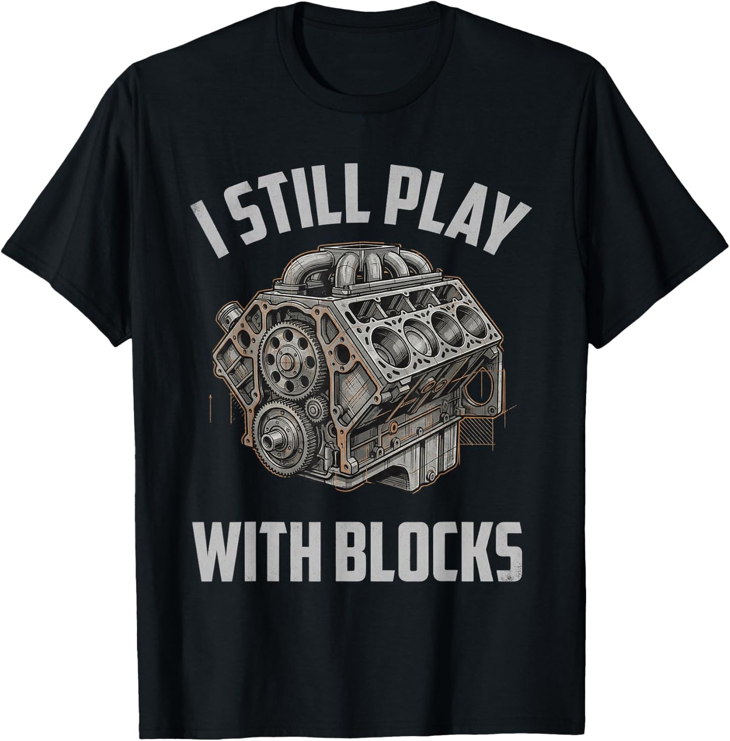 Engine Illustration I Still Play with Blocks Bold Style T-Shirt - T-Shirt | Black