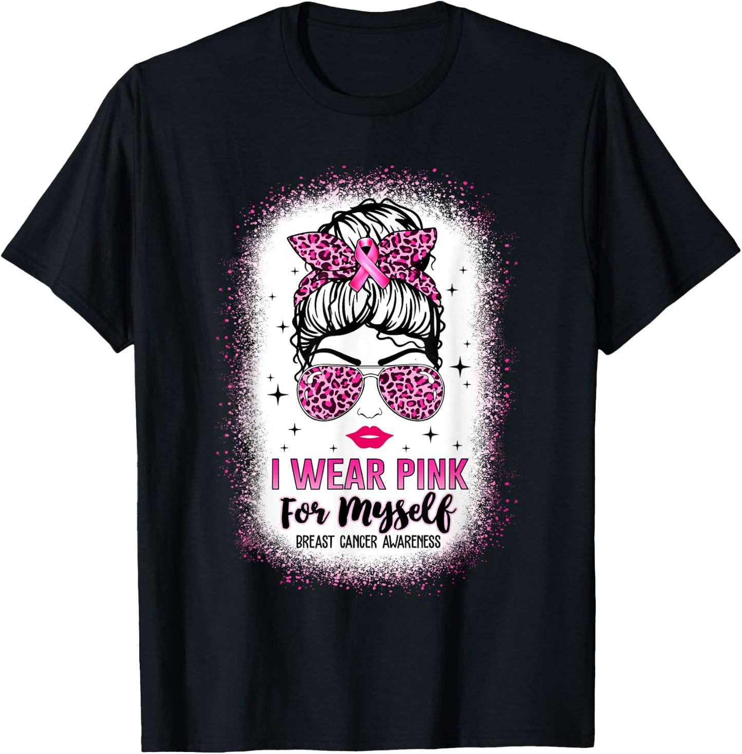 Bleached Breast Cancer Messy Bun I Wear Pink For Myself T-Shirt - T-Shirt | Black
