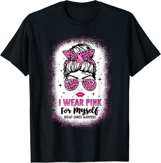 Bleached Breast Cancer Messy Bun I Wear Pink For Myself T-Shirt - T-Shirt | Black