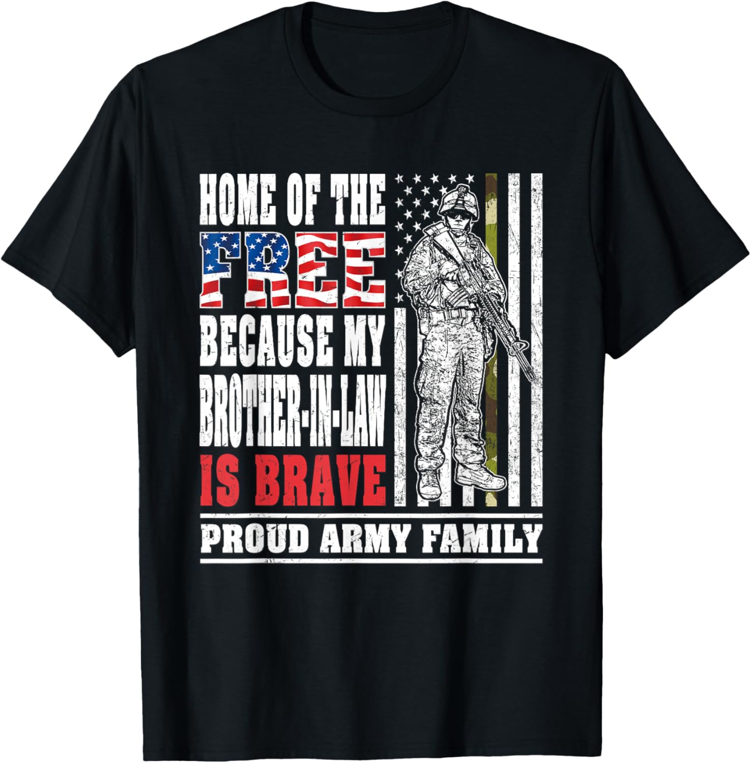Home Of The Free My Brother-In-Law Is Brave Army Family Gift T-Shirt - T-Shirt | Black