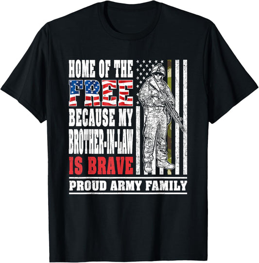 Home Of The Free My Brother-In-Law Is Brave Army Family Gift T-Shirt - T-Shirt | Black