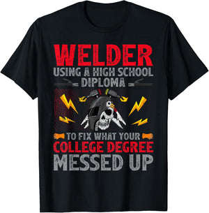 Welder Using A High School Diploma To Fix College Degree T-Shirt - T-Shirt | Black