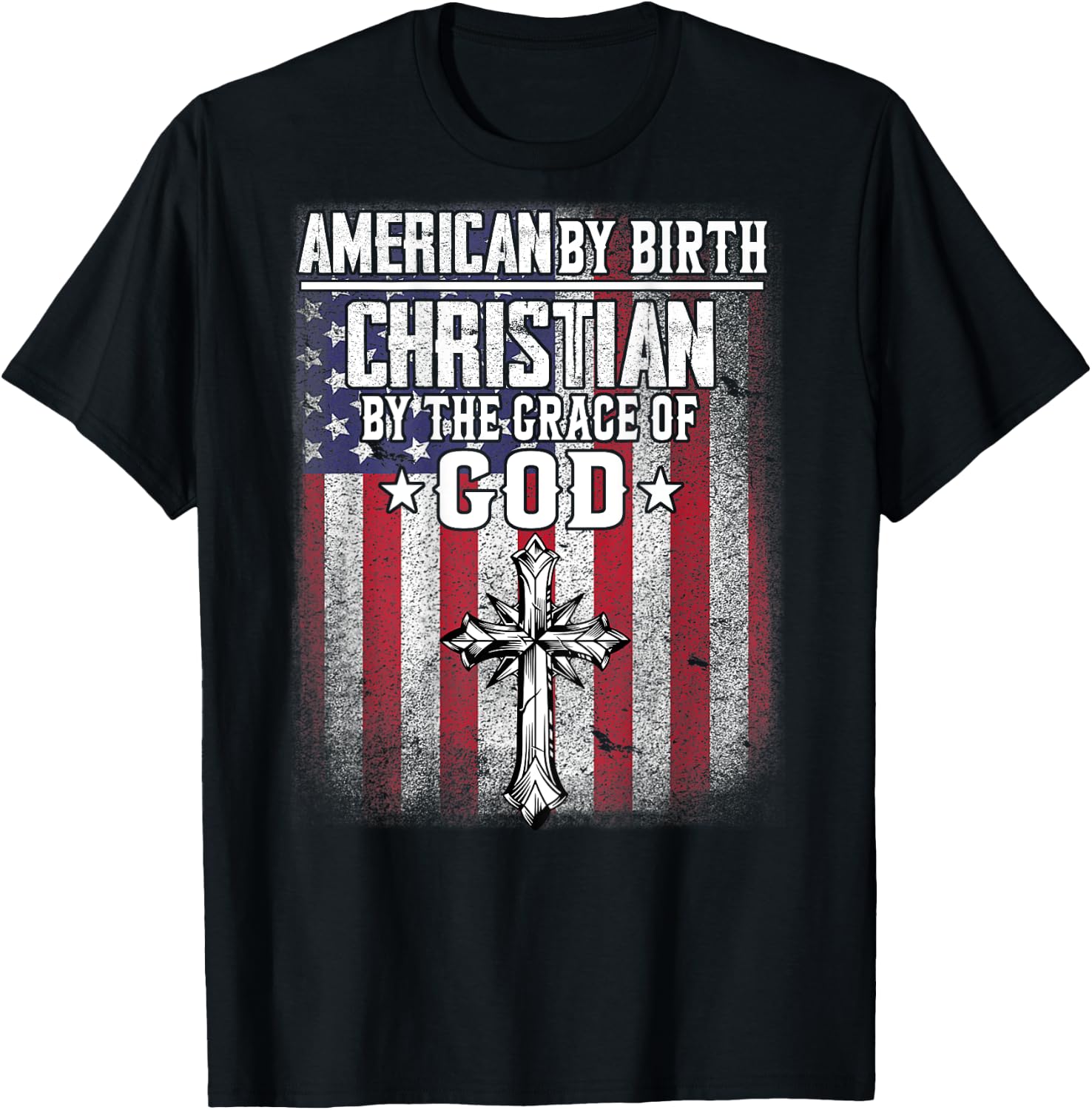 American by Birth Christian by the Grace of God Religious T-Shirt - T-Shirt | Black