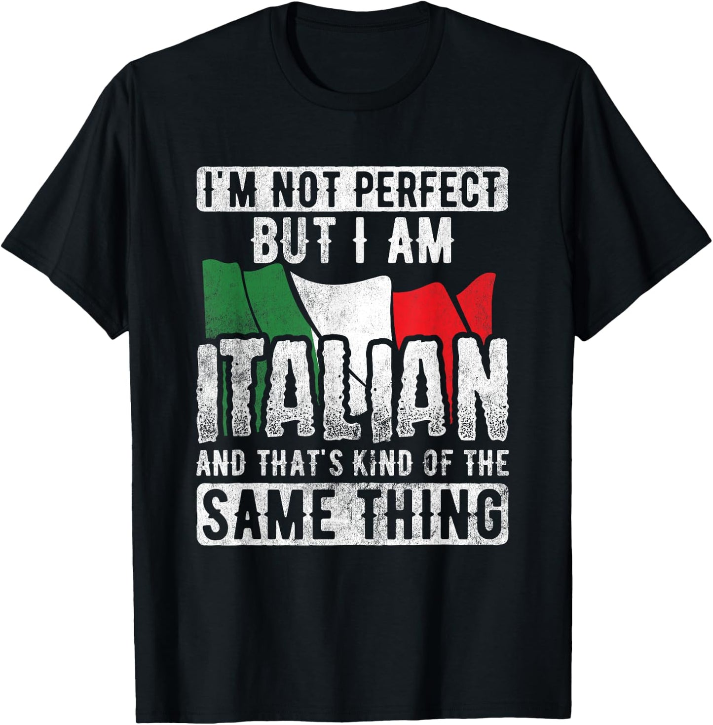 Not Perfect But Italian Same Thing Italy Flag Italian T-Shirt - T-Shirt | Black