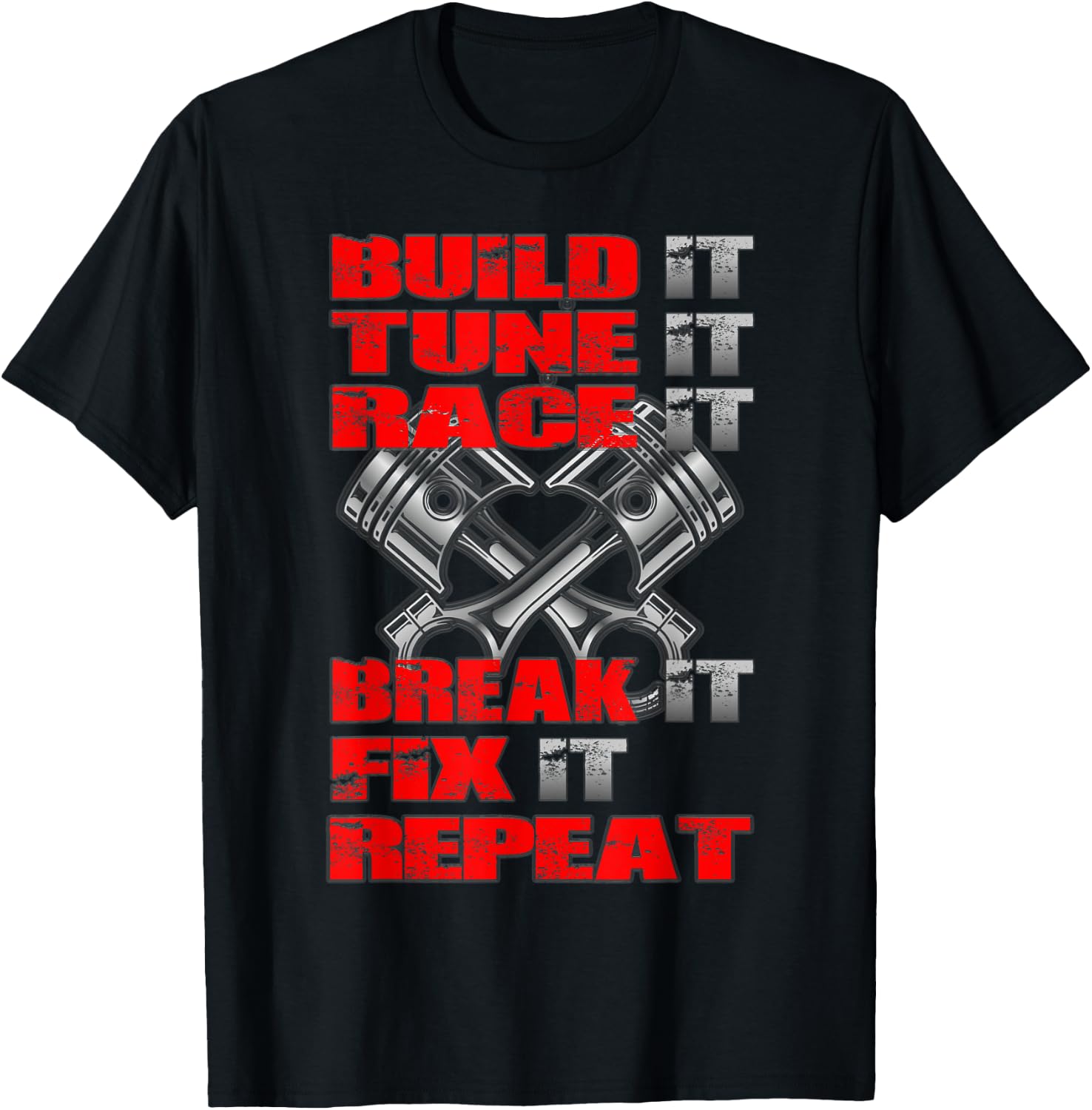 Build it Tune it Race it Break it Fix it Repeat Car Tuning T-Shirt - T-Shirt | Black