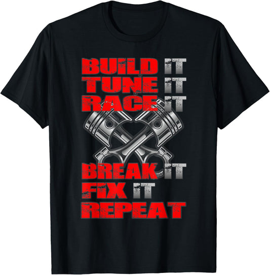 Build it Tune it Race it Break it Fix it Repeat Car Tuning T-Shirt - T-Shirt | Black
