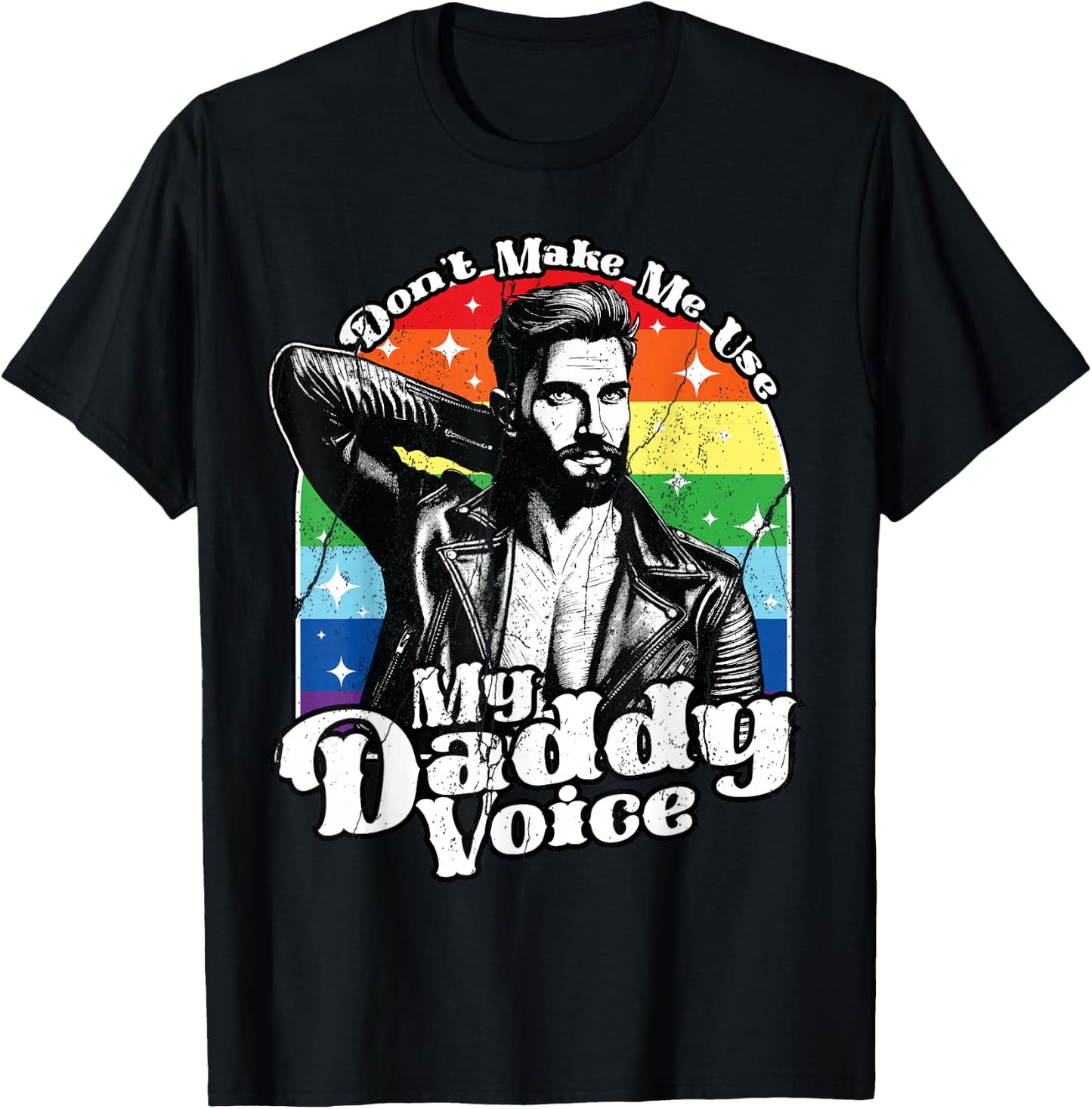 LGBT Gay Pride Month Dont Make Me Use My Daddy Voice Funny T-Shirt - T-Shirt | Black