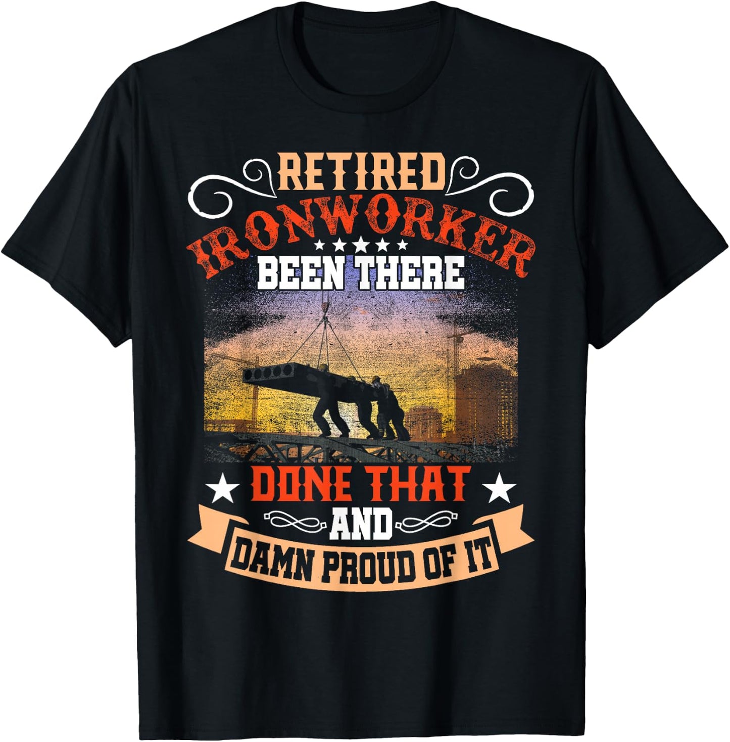 Retired Ironworker Been There Done That Funny Retirement T-Shirt - T-Shirt | Black