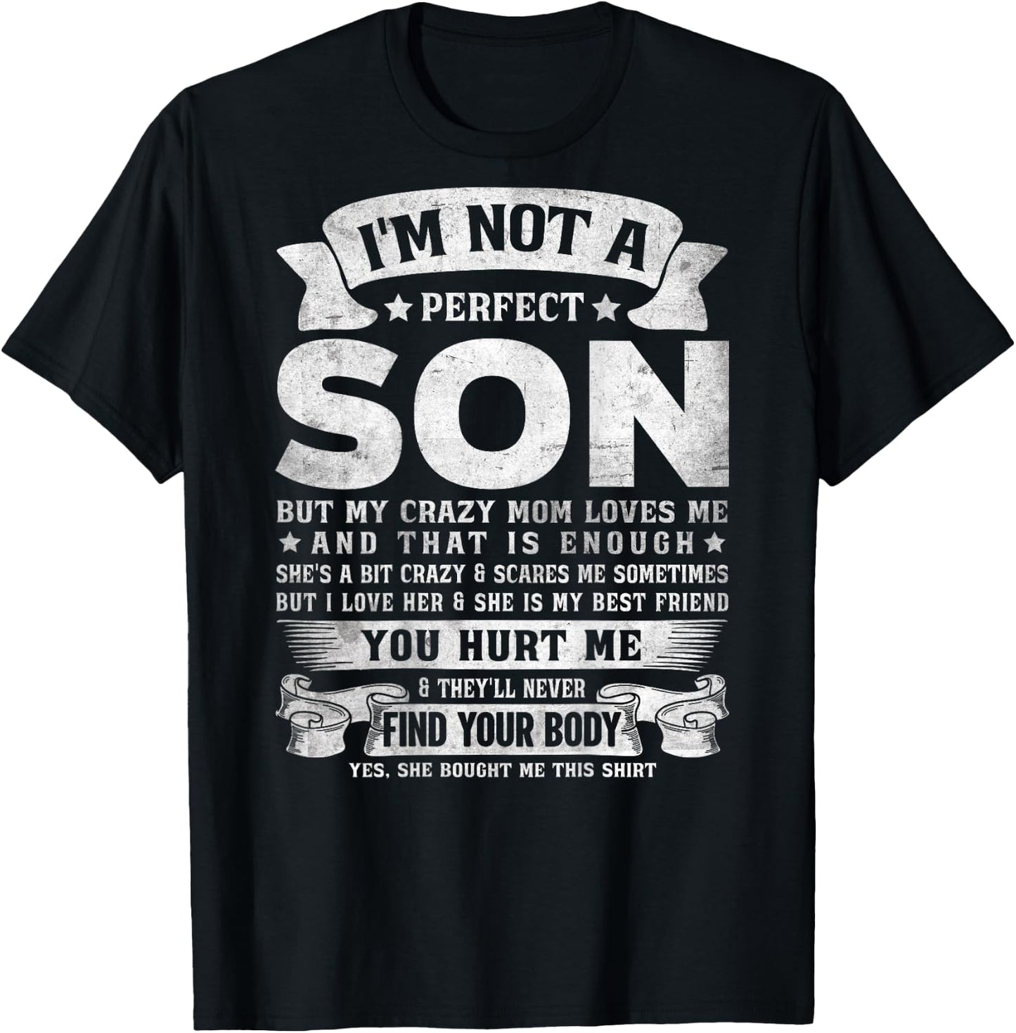 I'm Not A Perfect Son But My Crazy Mom Loves Me (on Back) T-Shirt - T-Shirt | Black